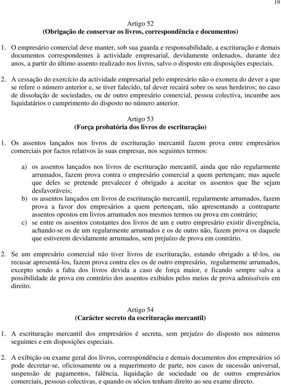 do último assento realizado nos livros, salvo o disposto em disposições especiais. 2.