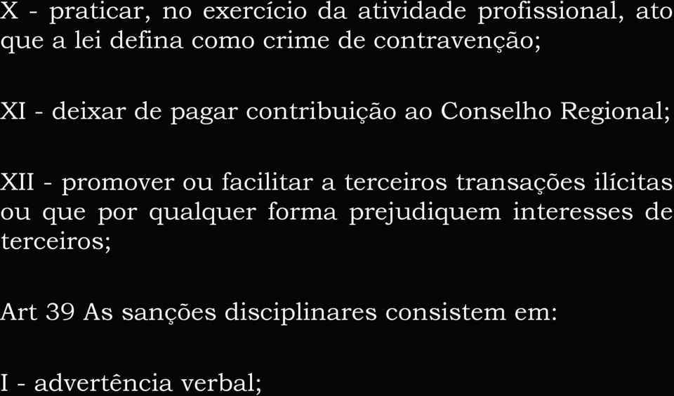 ou facilitar a terceiros transações ilícitas ou que por qualquer forma prejudiquem