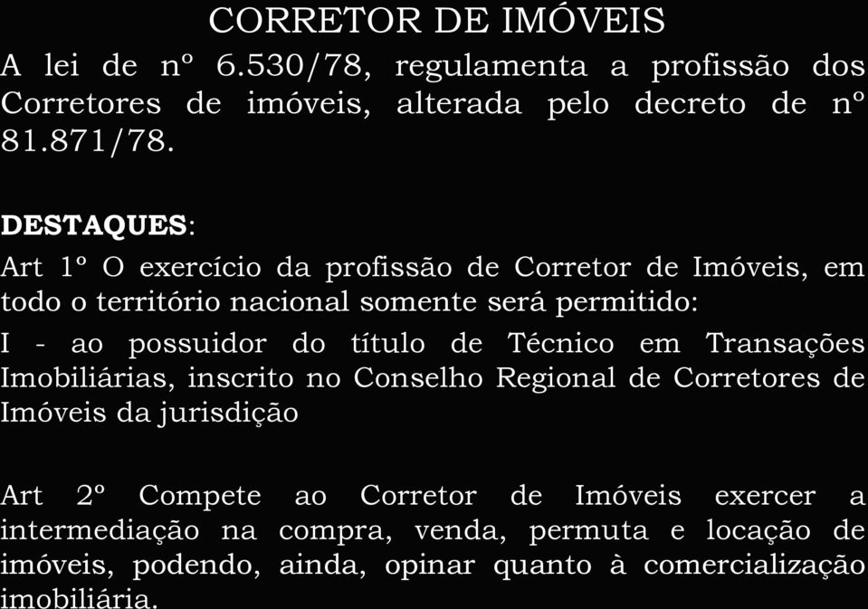 do título de Técnico em Transações Imobiliárias, inscrito no Conselho Regional de Corretores de Imóveis da jurisdição Art 2º Compete ao