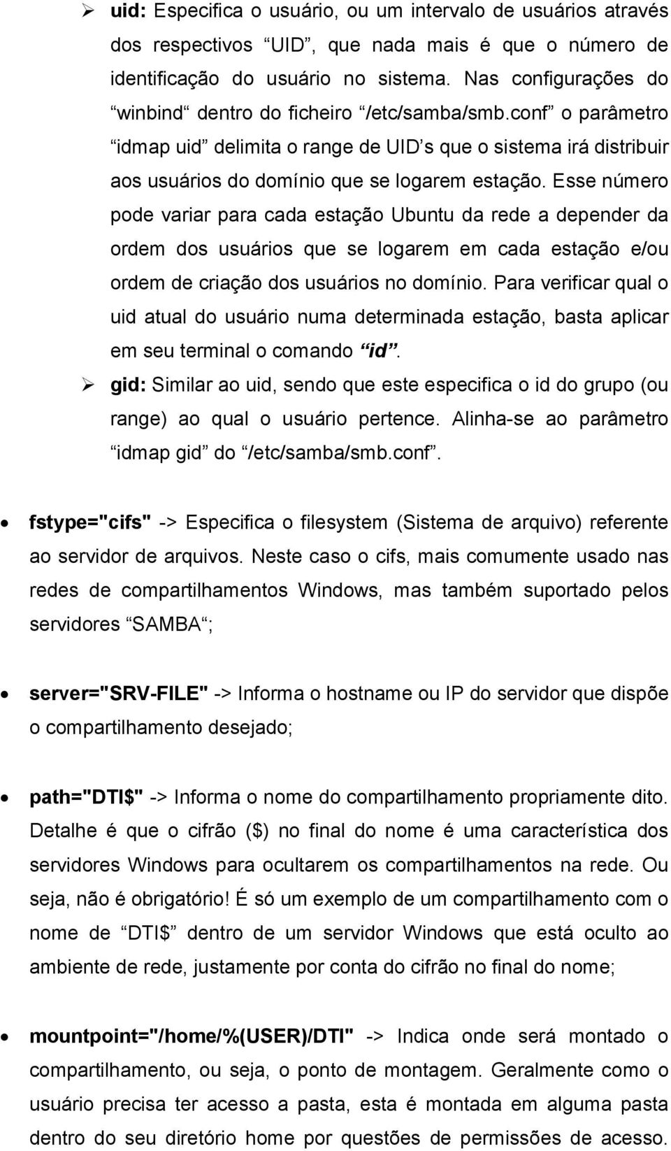 Esse número pode variar para cada estação Ubuntu da rede a depender da ordem dos usuários que se logarem em cada estação e/ou ordem de criação dos usuários no domínio.