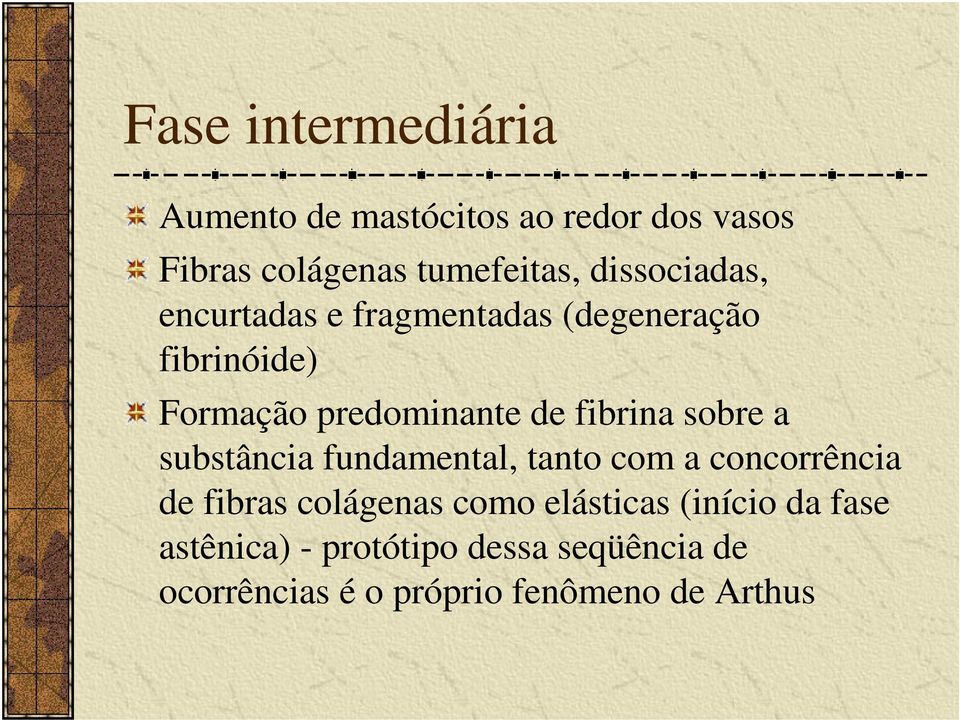 fibrina sobre a substância fundamental, tanto com a concorrência de fibras colágenas como