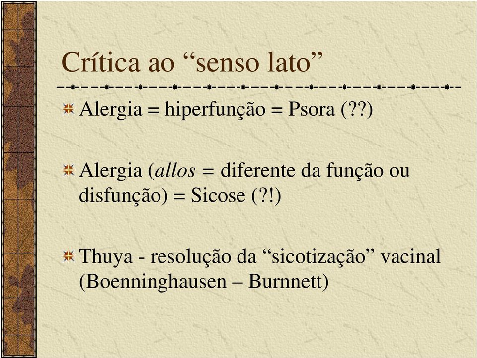 ?) Alergia (allos = diferente da função ou