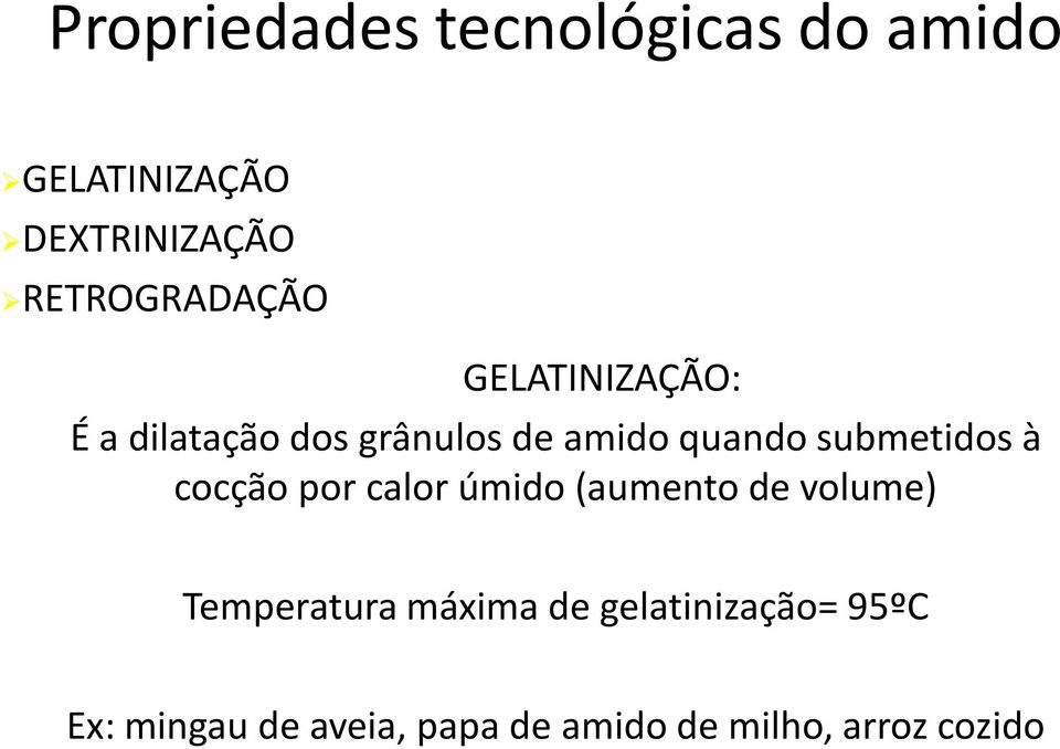 submetidos à cocção por calor úmido (aumento de volume) Temperatura