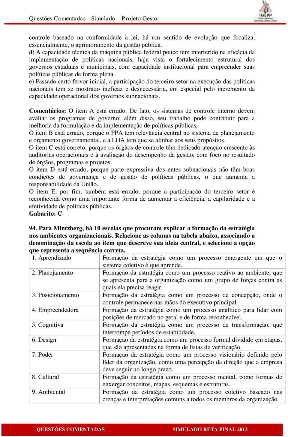 municipais, com capacidade institucional para empreender suas políticas públicas de forma plena.