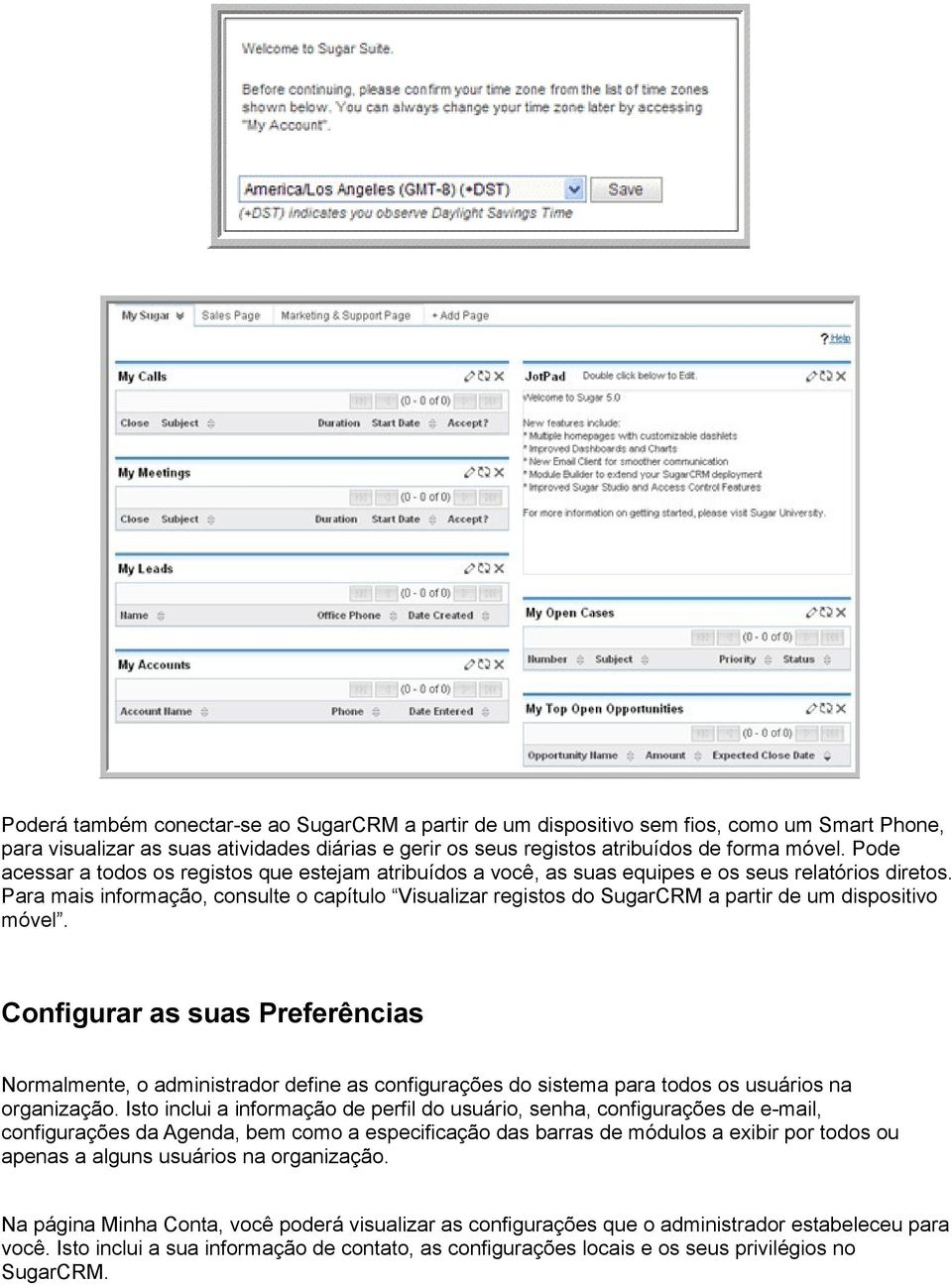 Para mais informação, consulte o capítulo Visualizar registos do SugarCRM a partir de um dispositivo móvel.