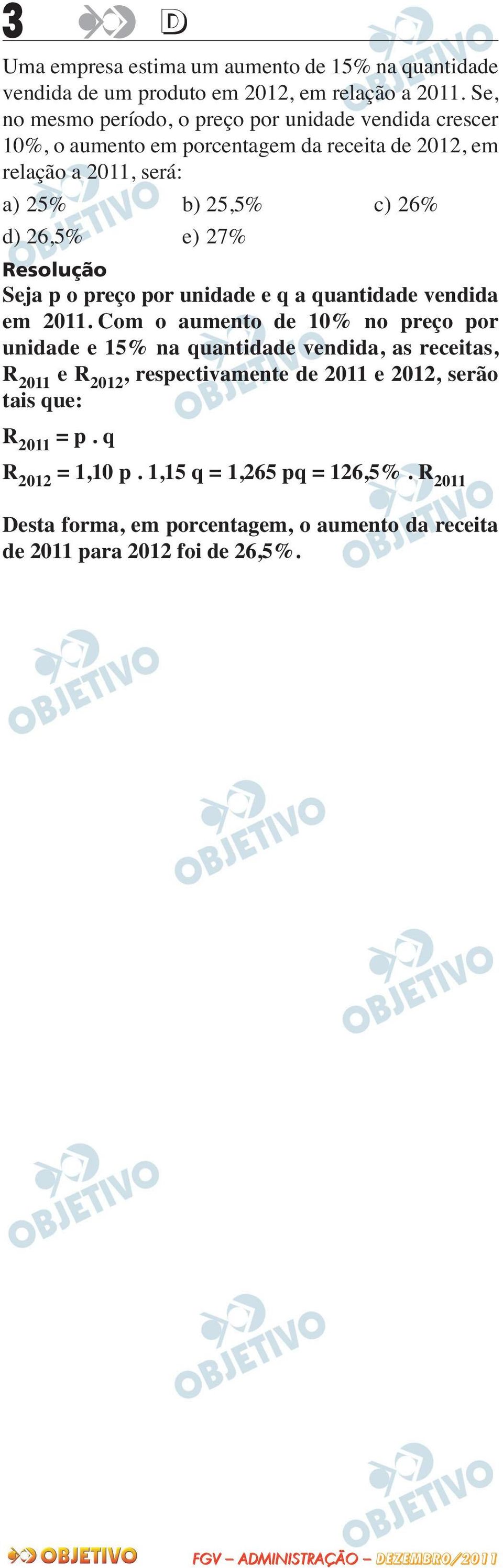 26,5% e) 27% Seja p o preço por unidade e q a quantidade vendida em 2011.