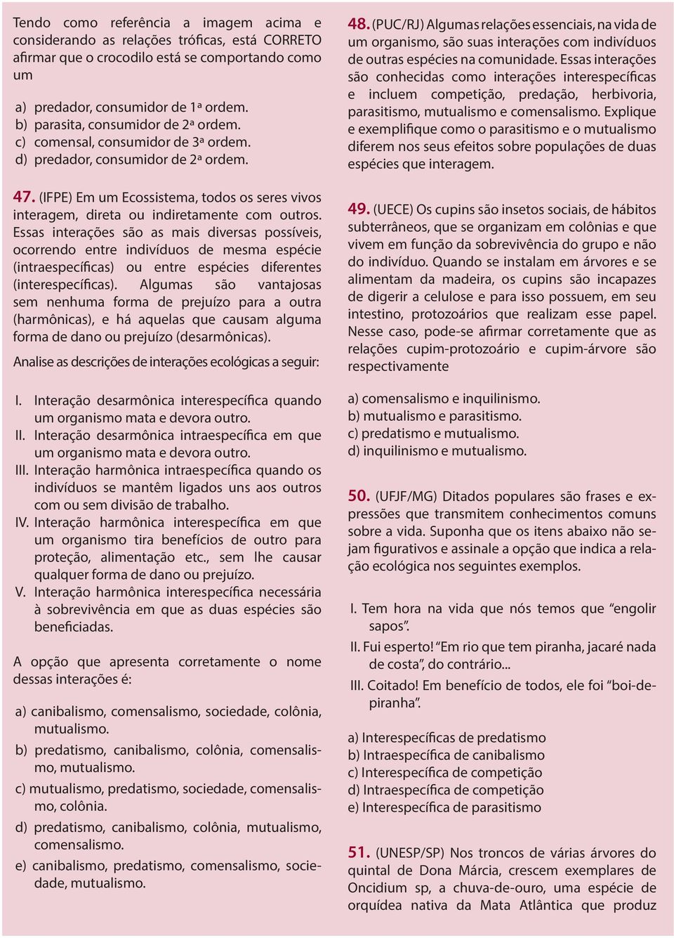 (IFPE) Em um Ecossistema, todos os seres vivos interagem, direta ou indiretamente com outros.