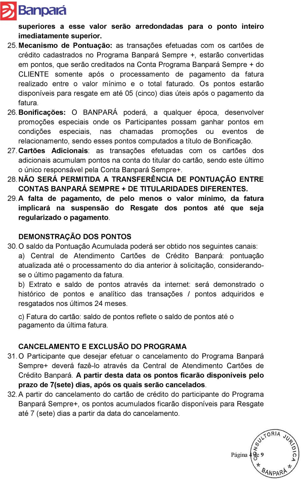 Sempre + do CLIENTE somente após o processamento de pagamento da fatura realizado entre o valor mínimo e o total faturado.