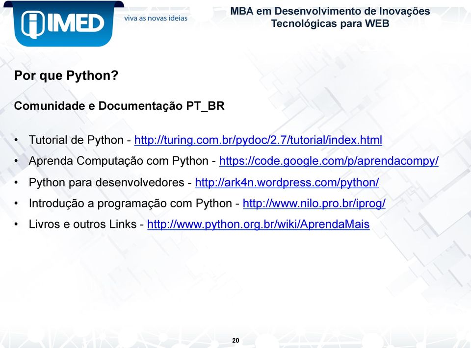 com/p/aprendacompy/ Python para desenvolvedores - http://ark4n.wordpress.