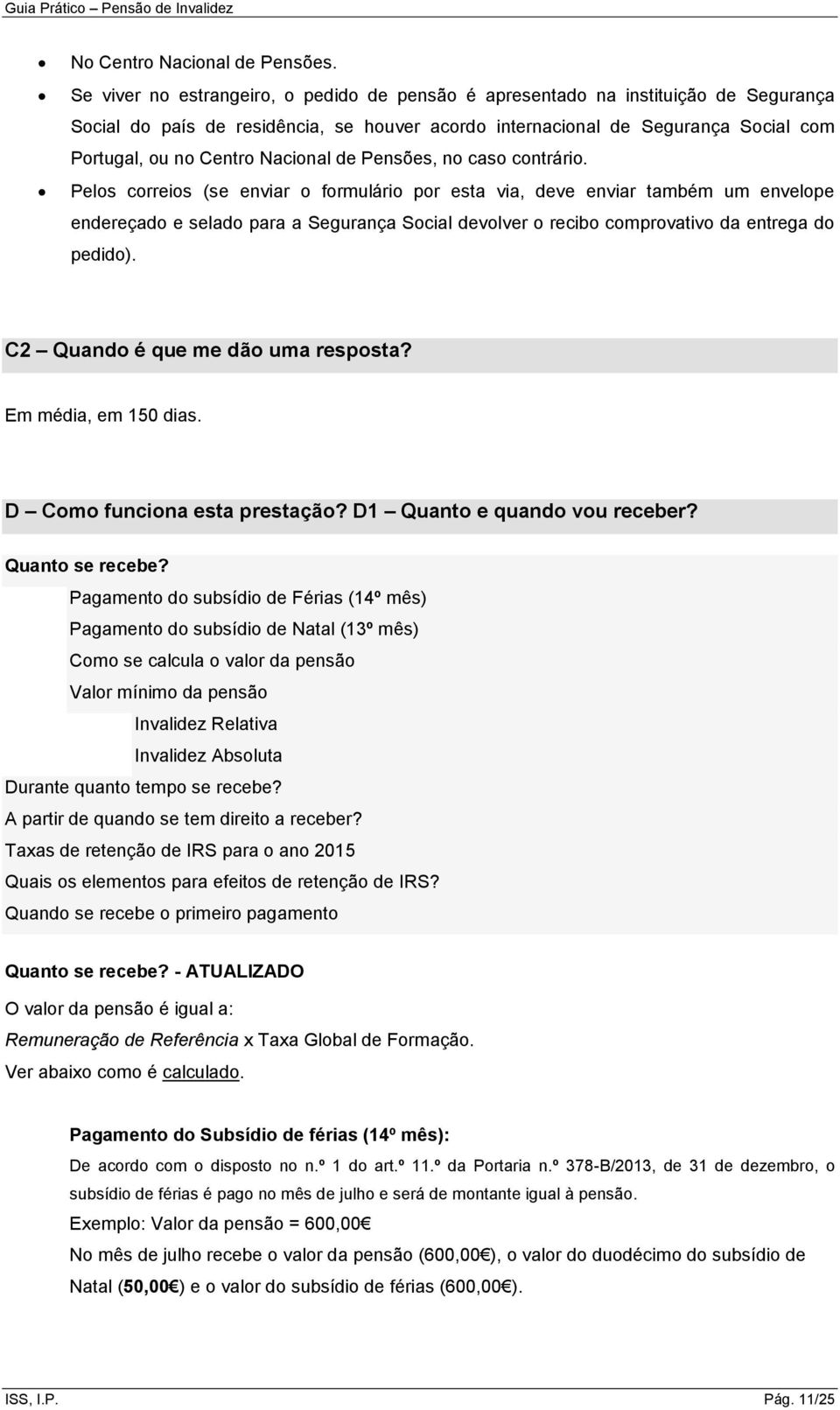 Nacional de Pensões, no caso contrário.