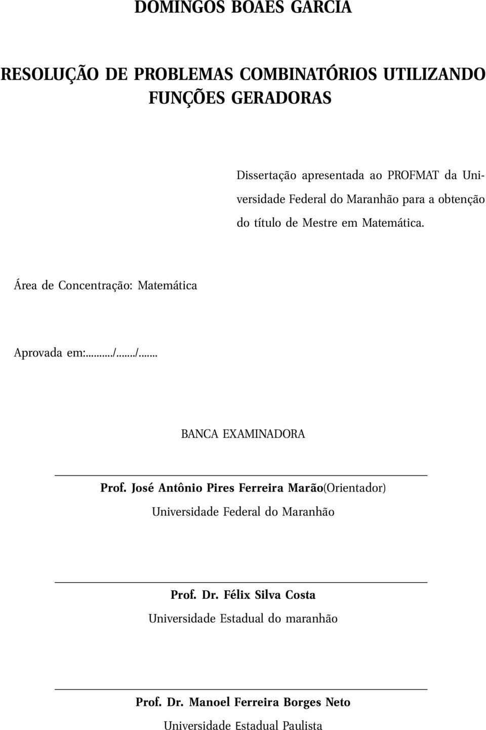 Área de Concentração: Matemática Aprovada em:.../.../... BANCA EXAMINADORA Prof.