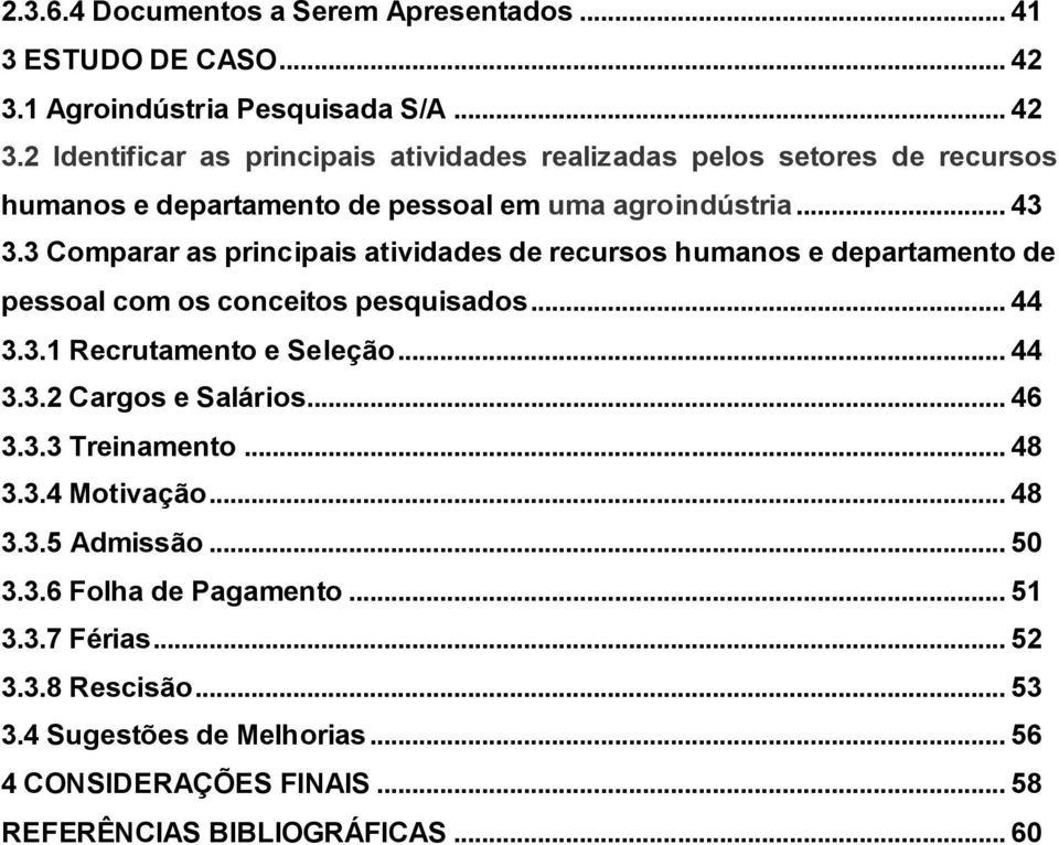 2 Identificar as principais atividades realizadas pelos setores de recursos humanos e departamento de pessoal em uma agroindústria... 43 3.