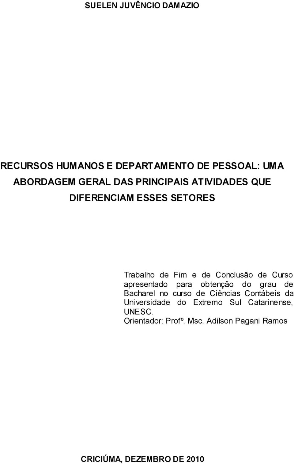 apresentado para obtenção do grau de Bacharel no curso de Ciências Contábeis da Universidade do