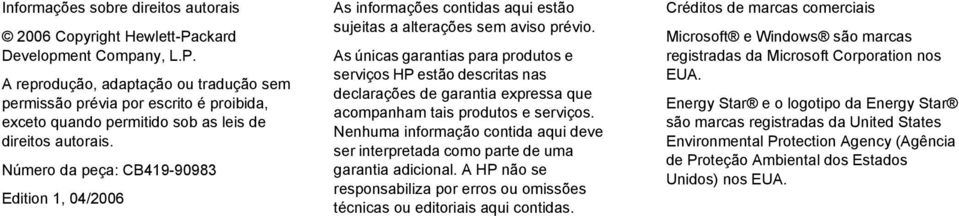 As únicas garantias para produtos e serviços HP estão descritas nas declarações de garantia expressa que acompanham tais produtos e serviços.