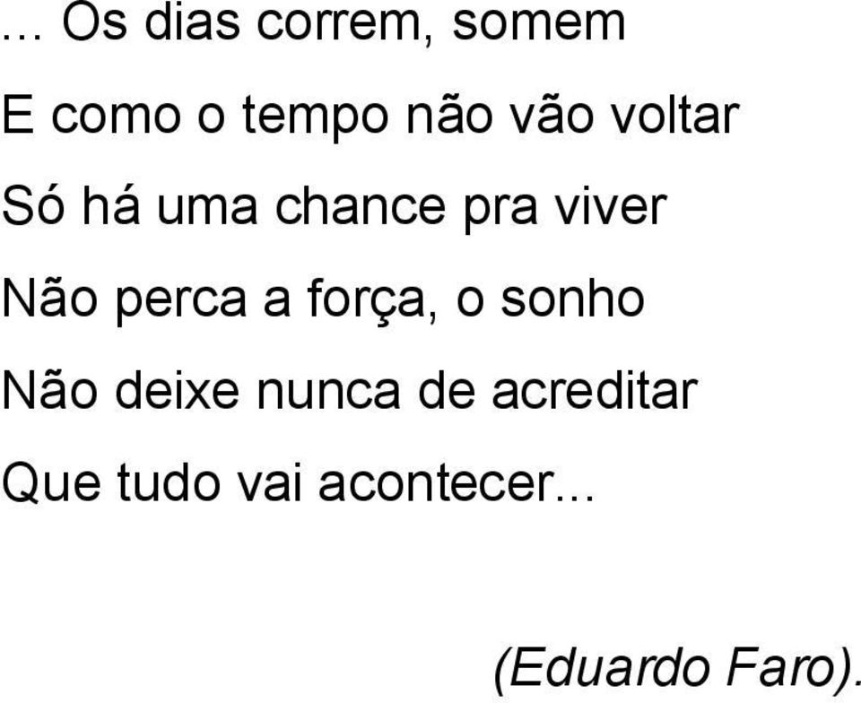 perca a força, o sonho Não deixe nunca de