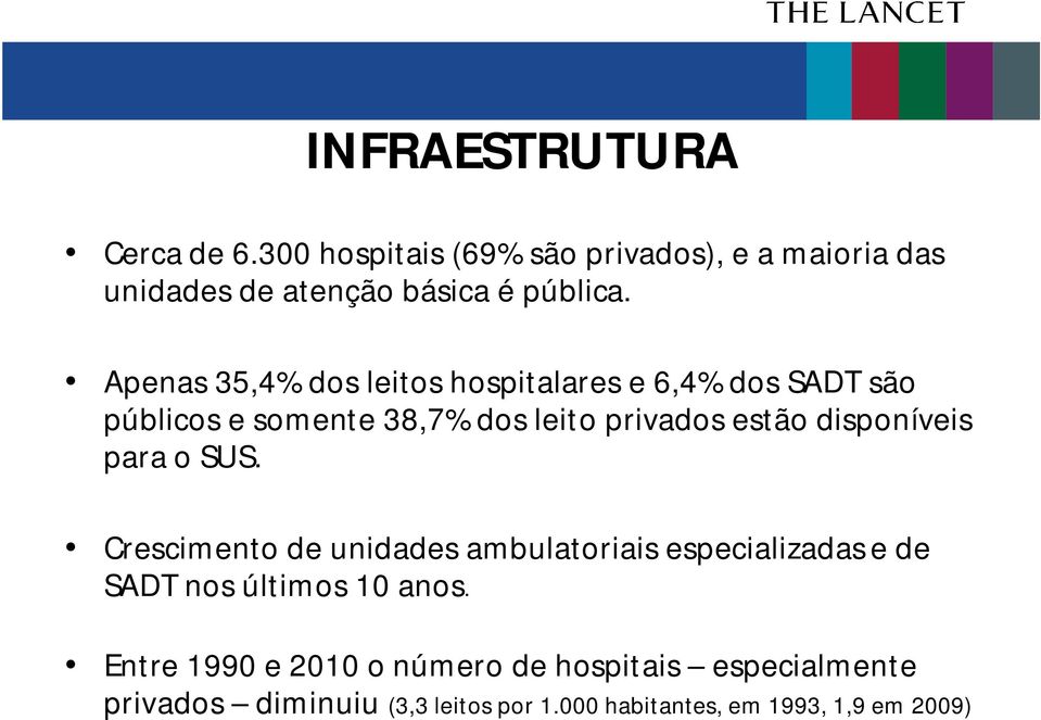 disponíveis para o SUS. Crescimento de unidades ambulatoriais especializadas e de SADT nos últimos 10 anos.