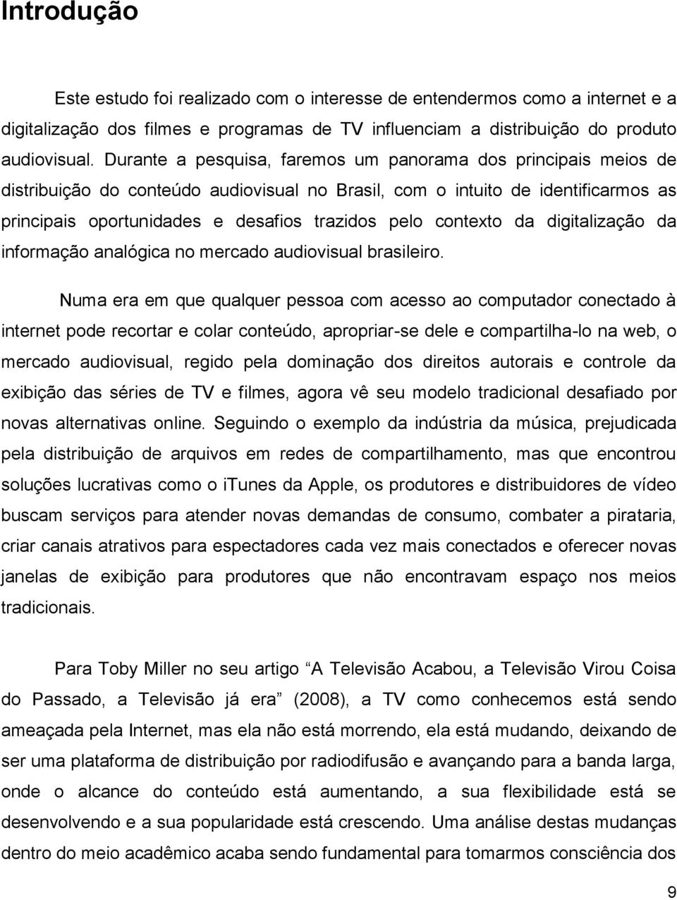 contexto da digitalização da informação analógica no mercado audiovisual brasileiro.