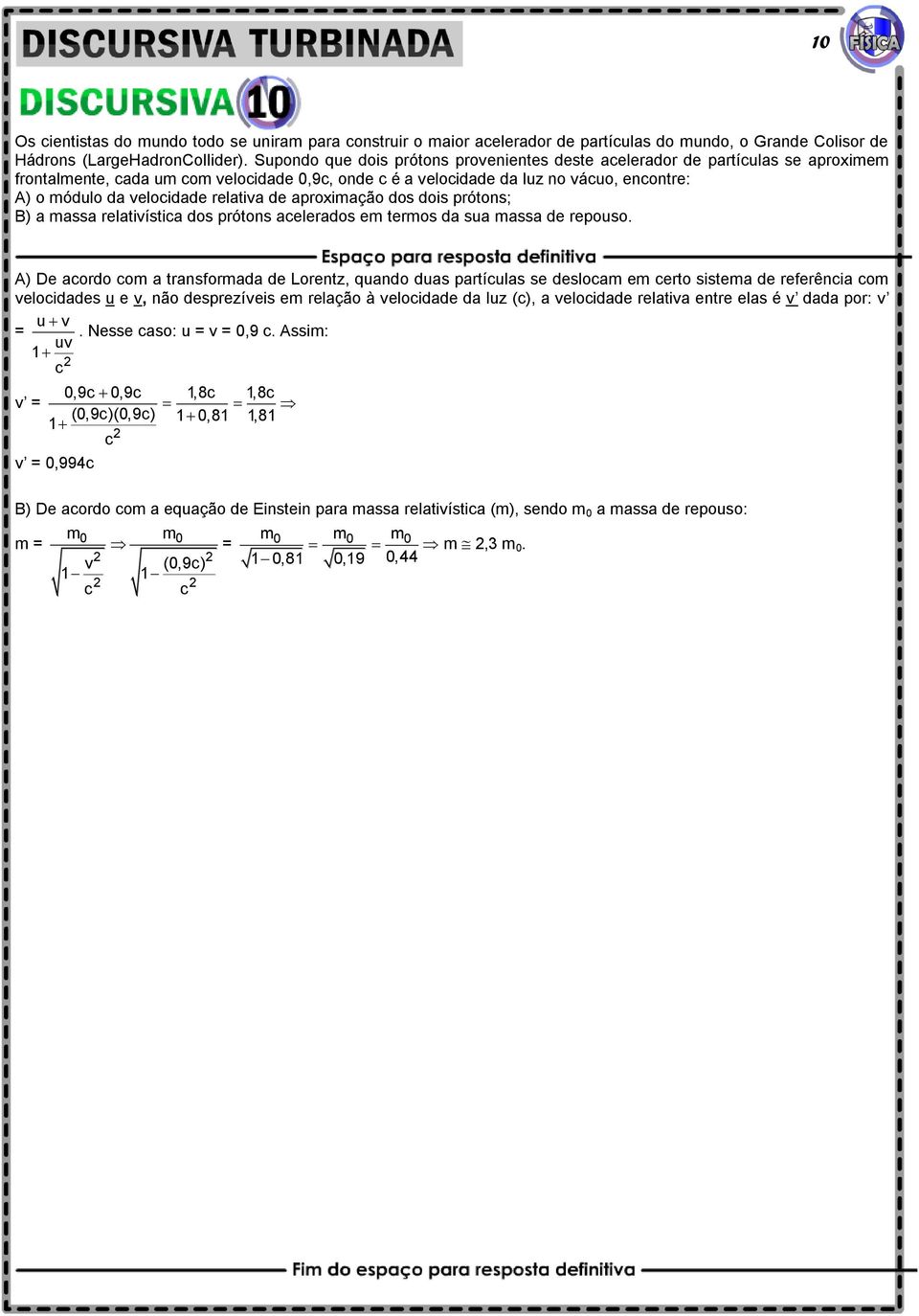 relativa de aproximação dos dois prótons; B) a massa relativística dos prótons acelerados em termos da sua massa de repouso.