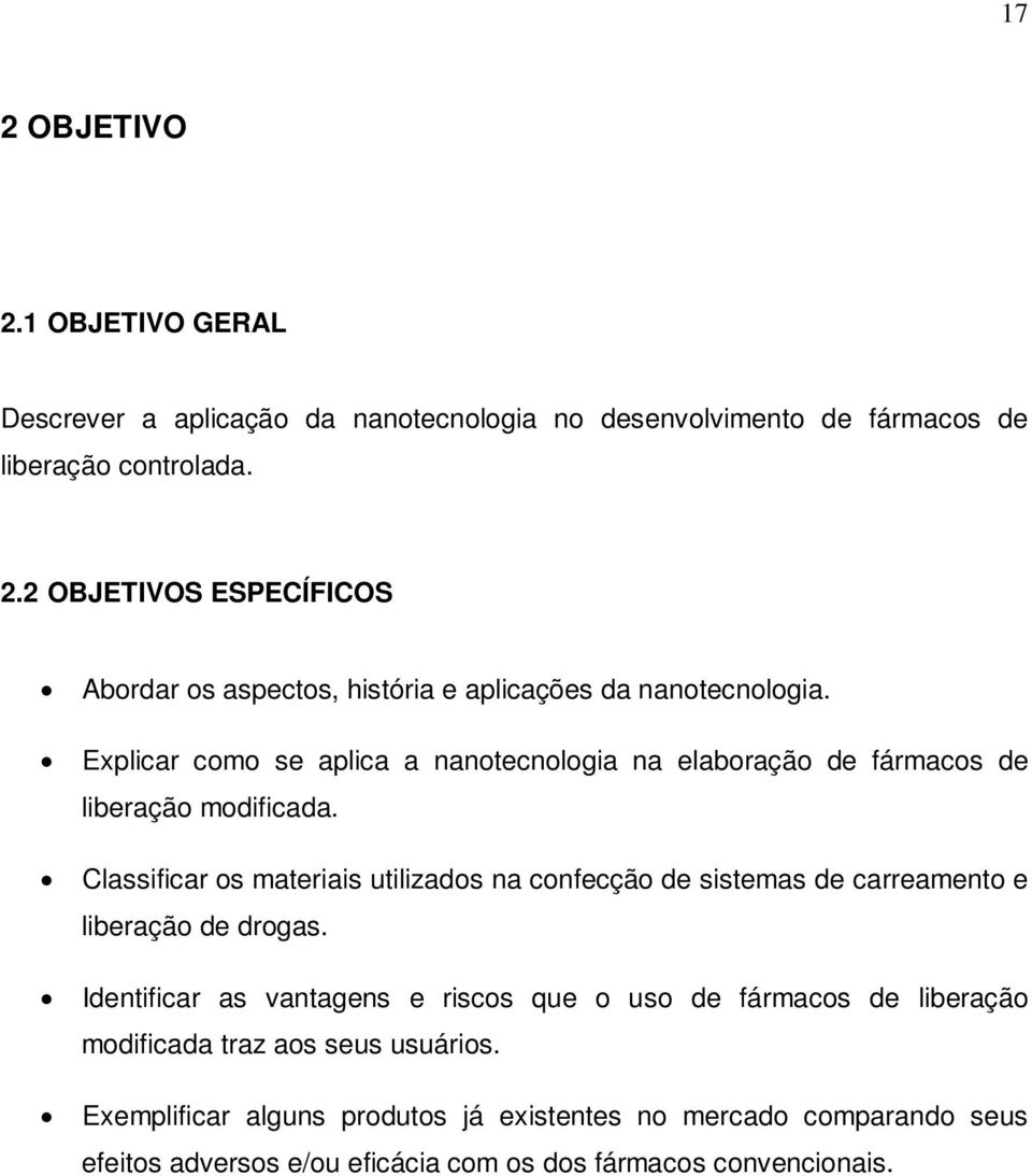 Classificar os materiais utilizados na confecção de sistemas de carreamento e liberação de drogas.