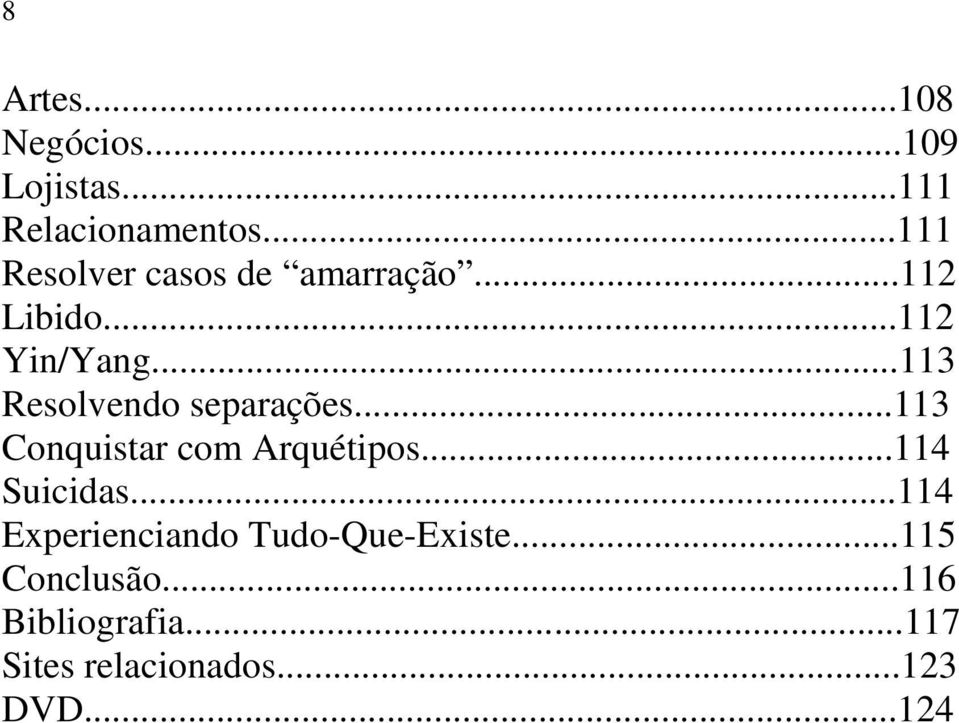 ..113 Resolvendo separações...113 Conquistar com Arquétipos...114 Suicidas.