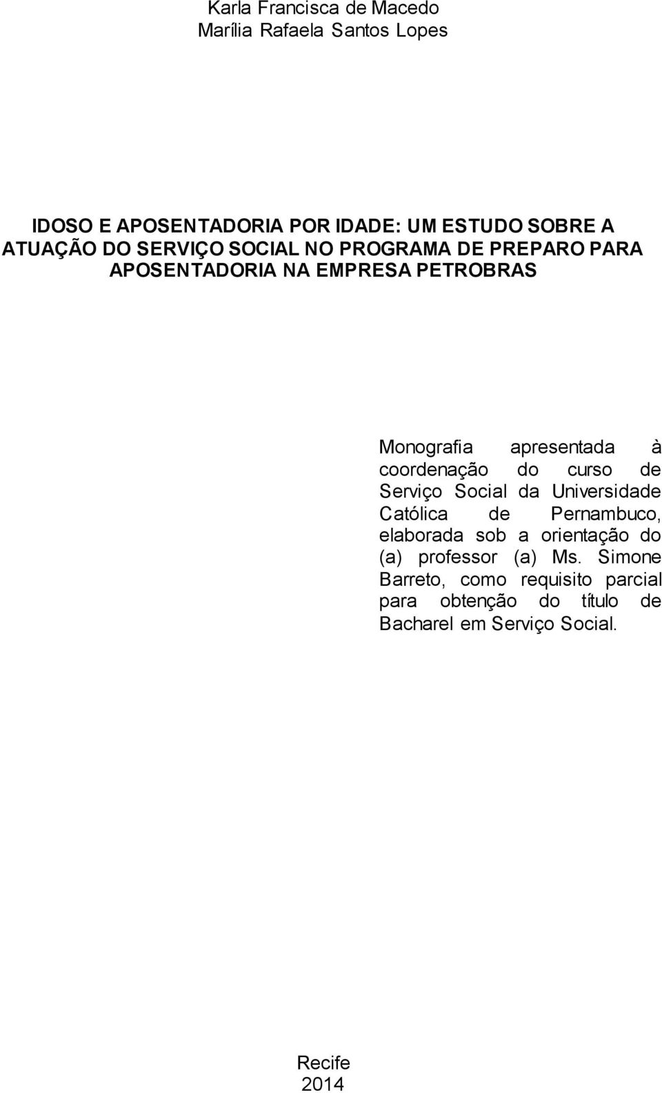 coordenação do curso de Serviço Social da Universidade Católica de Pernambuco, elaborada sob a orientação do (a)