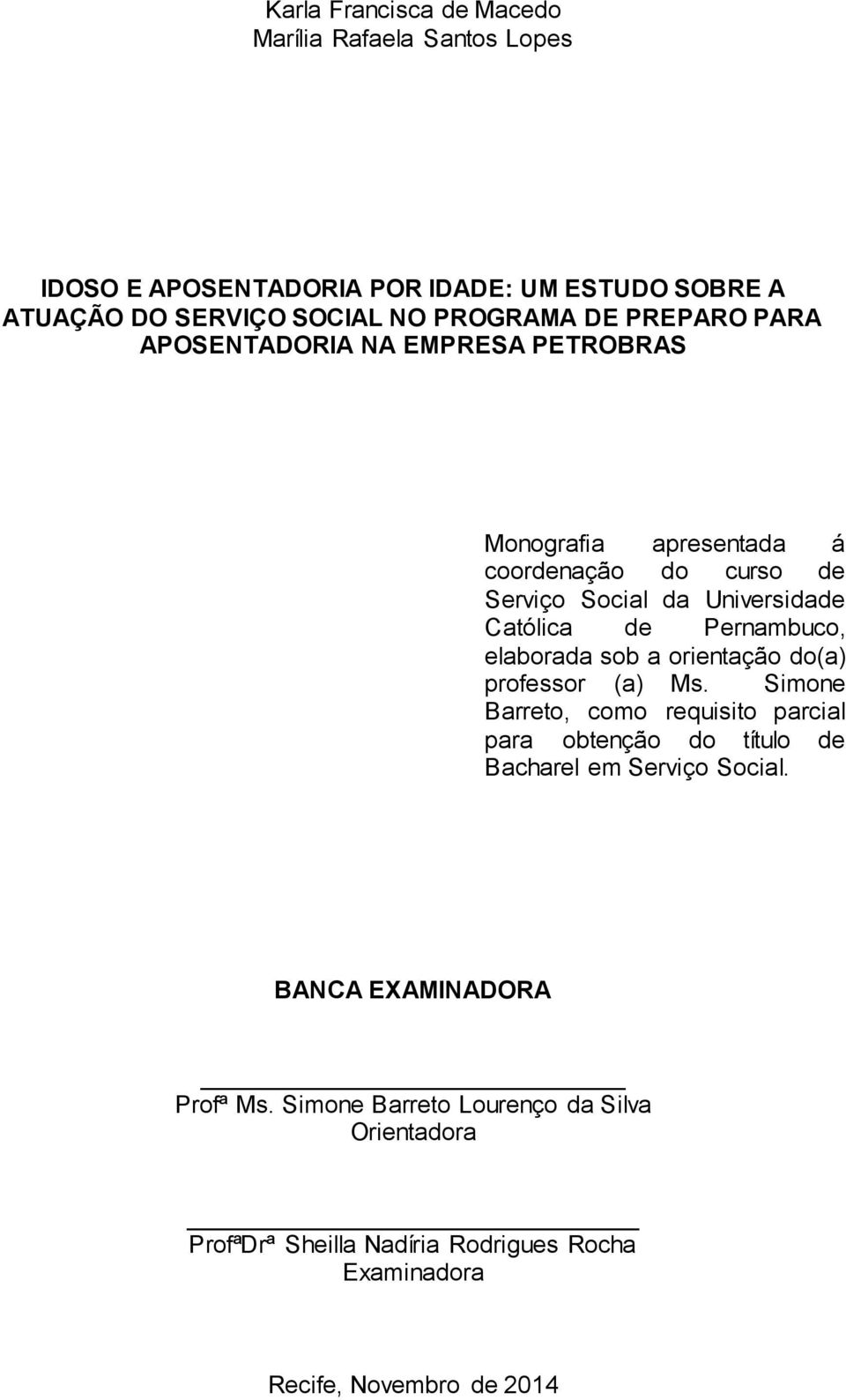 Pernambuco, elaborada sob a orientação do(a) professor (a) Ms.