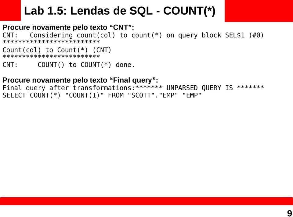 on query block SEL$1 (#0) ************************* Count(col) to Count(*) (CNT)