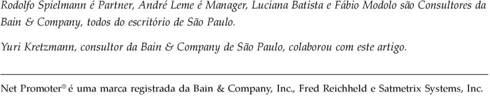 Yuri Kretzmann, consultor da Bain & Company de São Paulo, colaborou com este artigo.
