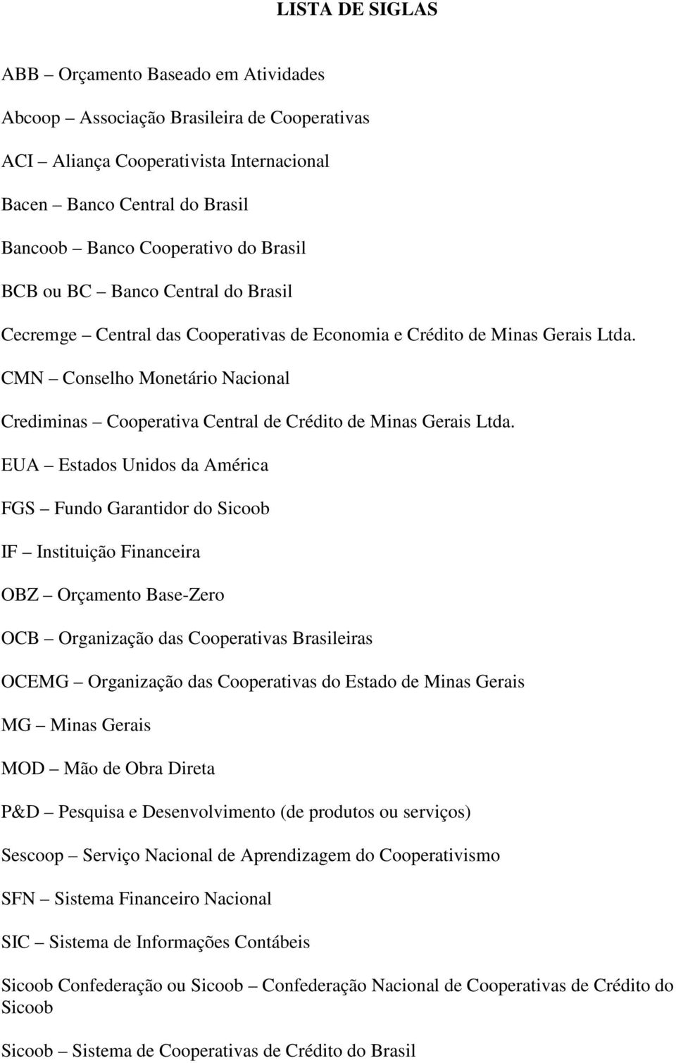 CMN Conselho Monetário Nacional Crediminas Cooperativa Central de Crédito de Minas Gerais Ltda.