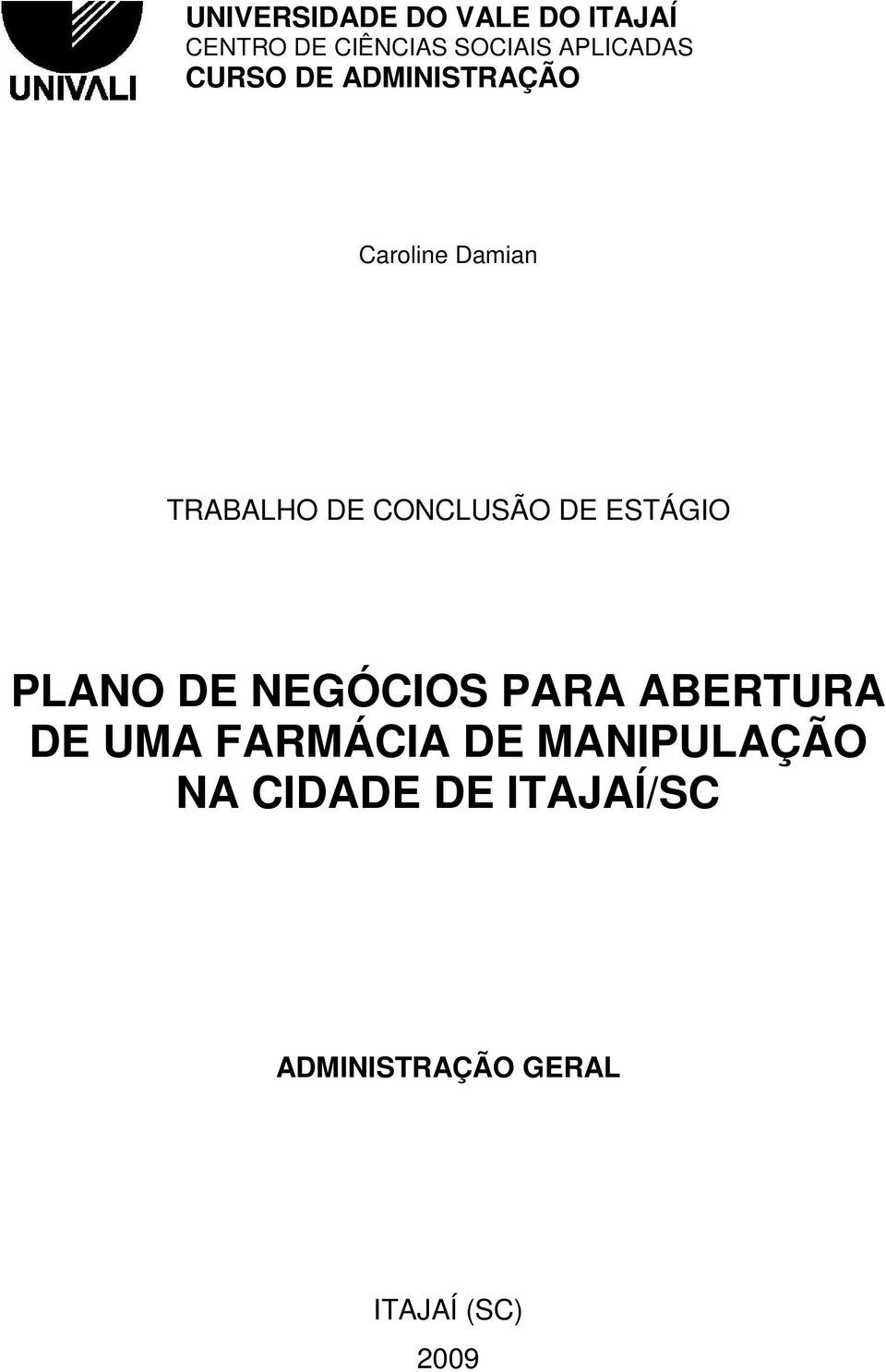 CONCLUSÃO DE ESTÁGIO PLANO DE NEGÓCIOS PARA ABERTURA DE UMA