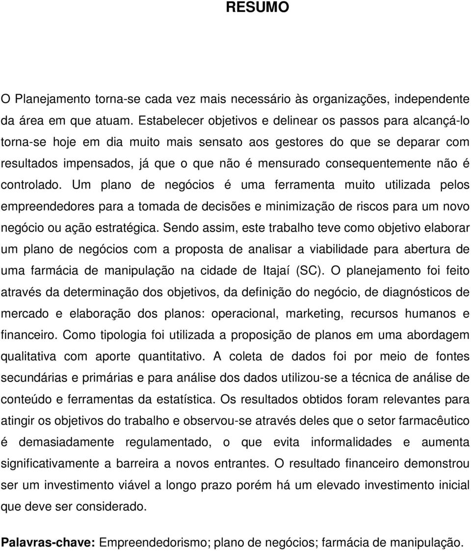 consequentemente não é controlado.