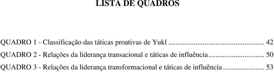 .. 42 QUADRO 2 - Relações da liderança transacional e