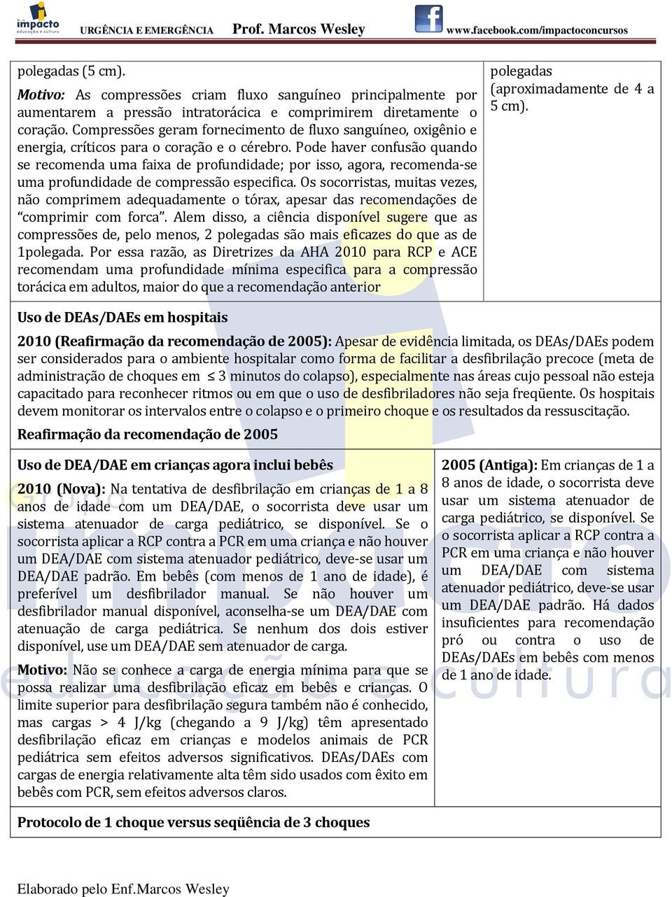 Pode haver confusão quando se recomenda uma faixa de profundidade; por isso, agora, recomenda-se uma profundidade de compressão especifica.