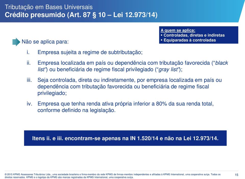 controlada, direta ou indiretamente, por empresa localizada em país ou dependência com tributação favorecida ou beneficiária de regime fiscal