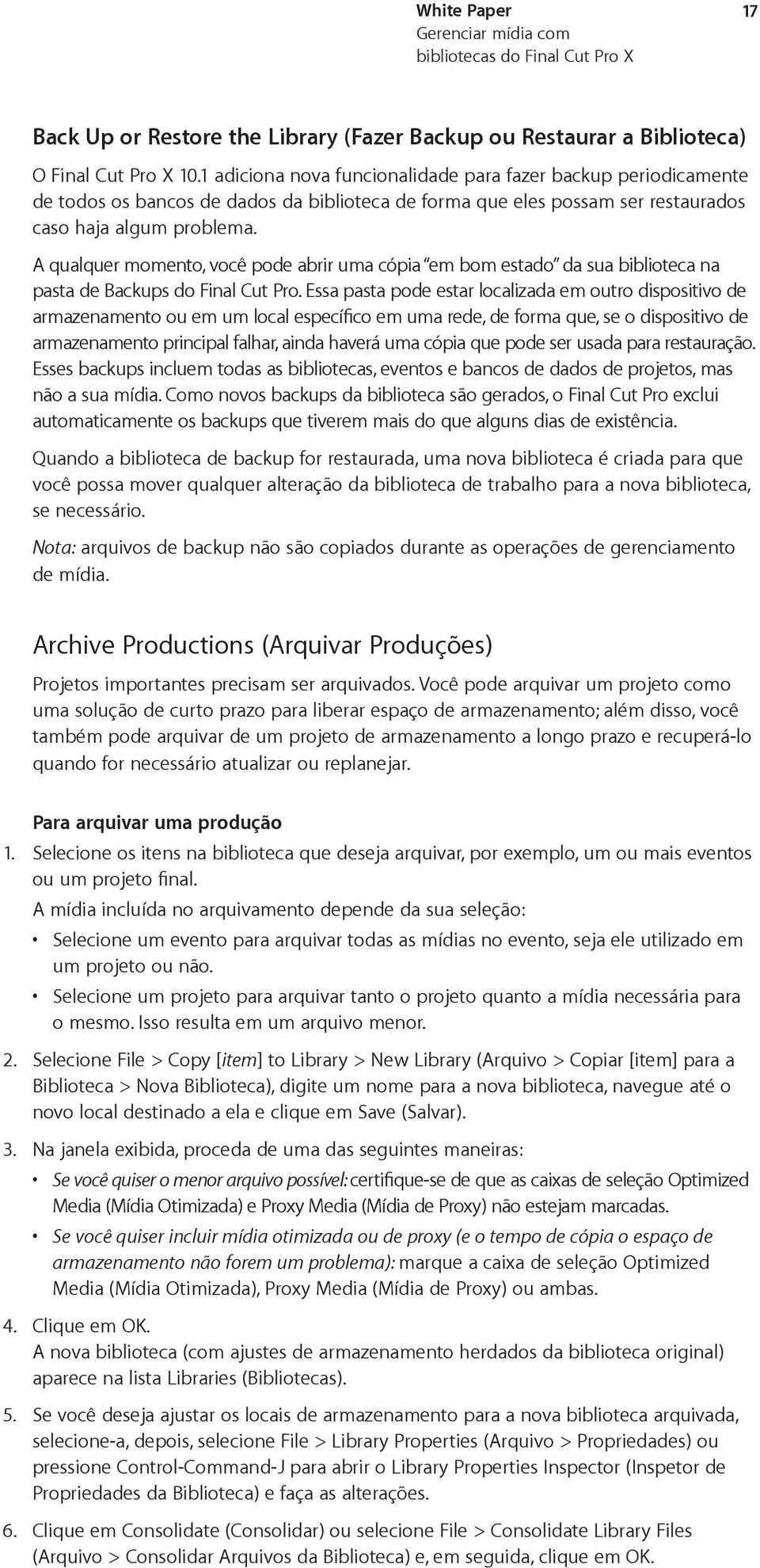 A qualquer momento, você pode abrir uma cópia em bom estado da sua biblioteca na pasta de Backups do Final Cut Pro.