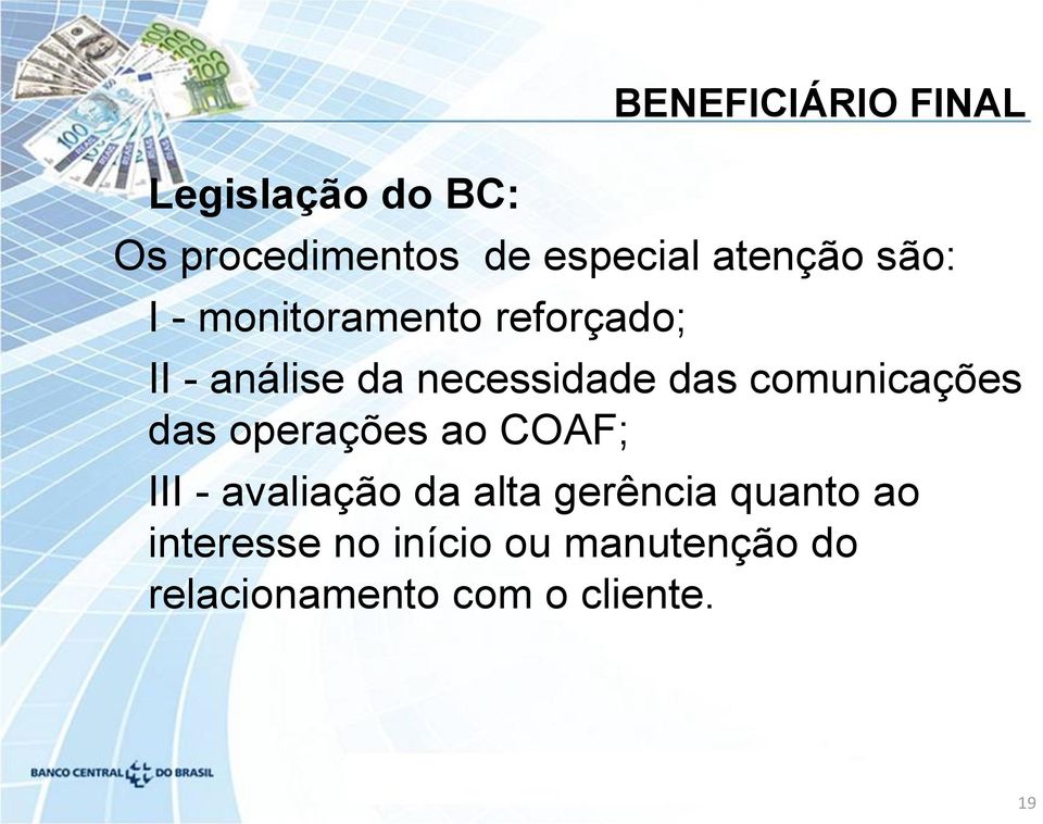 das comunicações das operações ao COAF; III - avaliação da alta