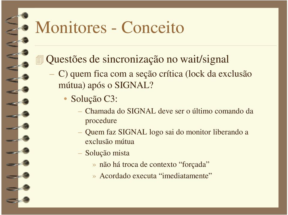 Solução C3: Chamada do SIGNAL deve ser o último comando da procedure Quem faz