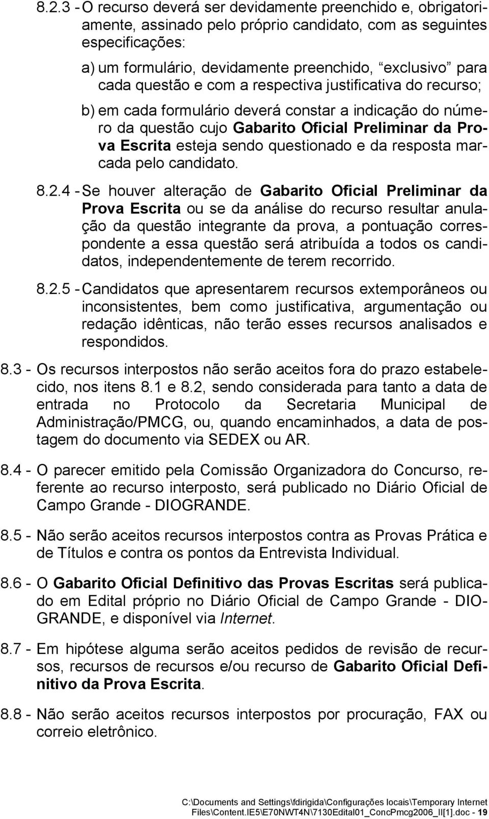 questionado e da resposta marcada pelo candidato. 8.2.