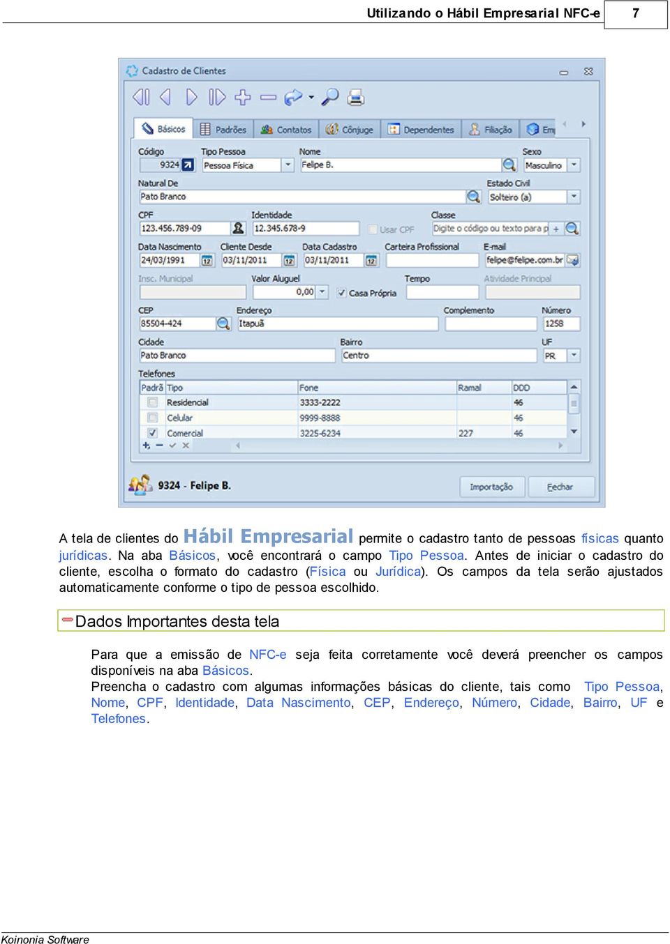 Os campos da tela serão ajustados automaticamente conforme o tipo de pessoa escolhido.