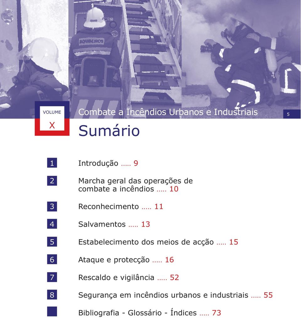 .. 11 4 Salvamentos... 13 5 Estabelecimento dos meios de acção... 15 6 Ataque e protecção.