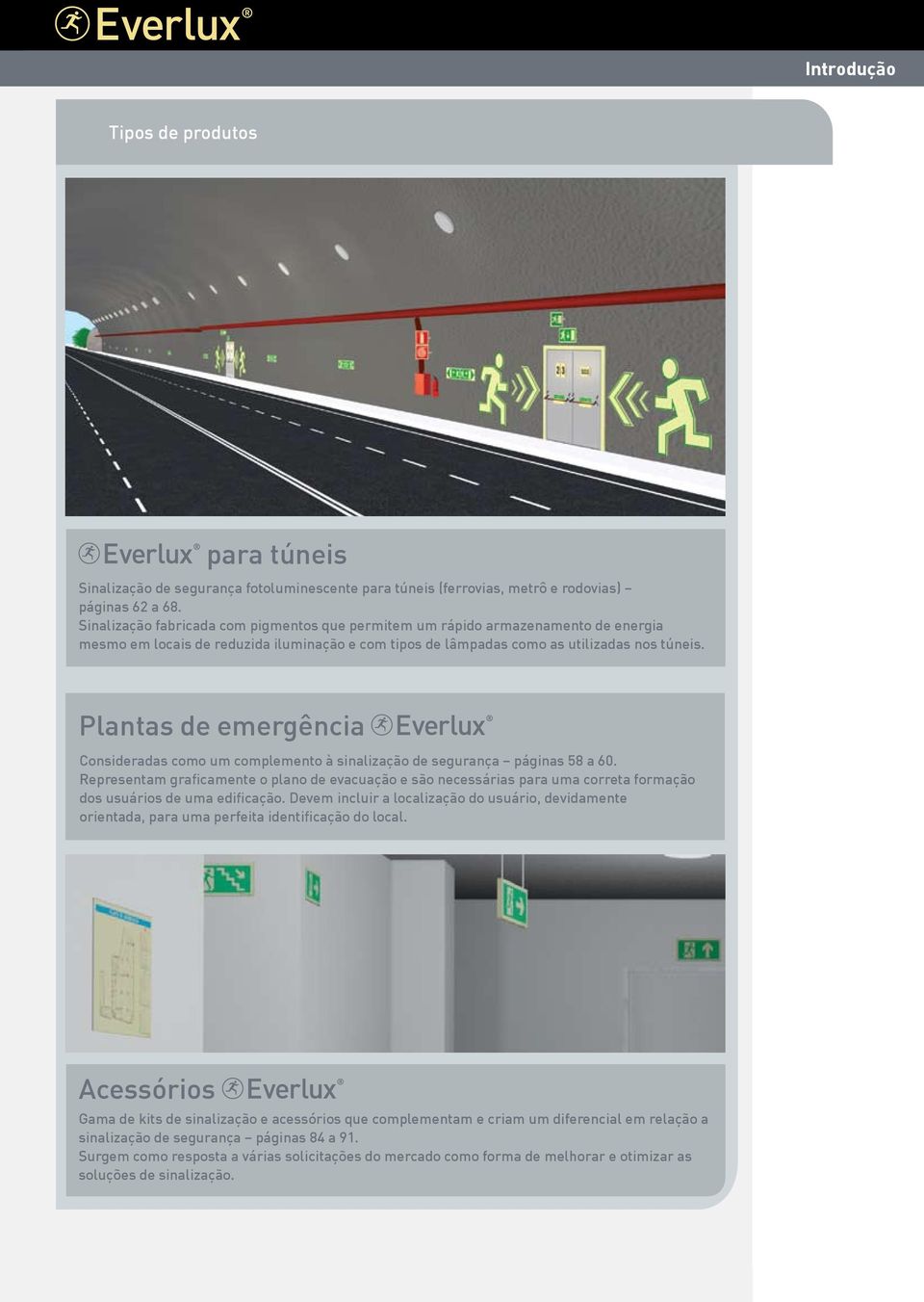 Plantas de emergência Consideradas como um complemento à sinalização de segurança páginas 58 a 60.