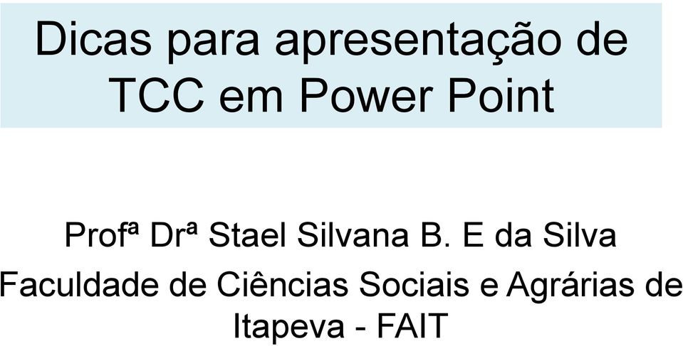 B. E da Silva Faculdade de Ciências