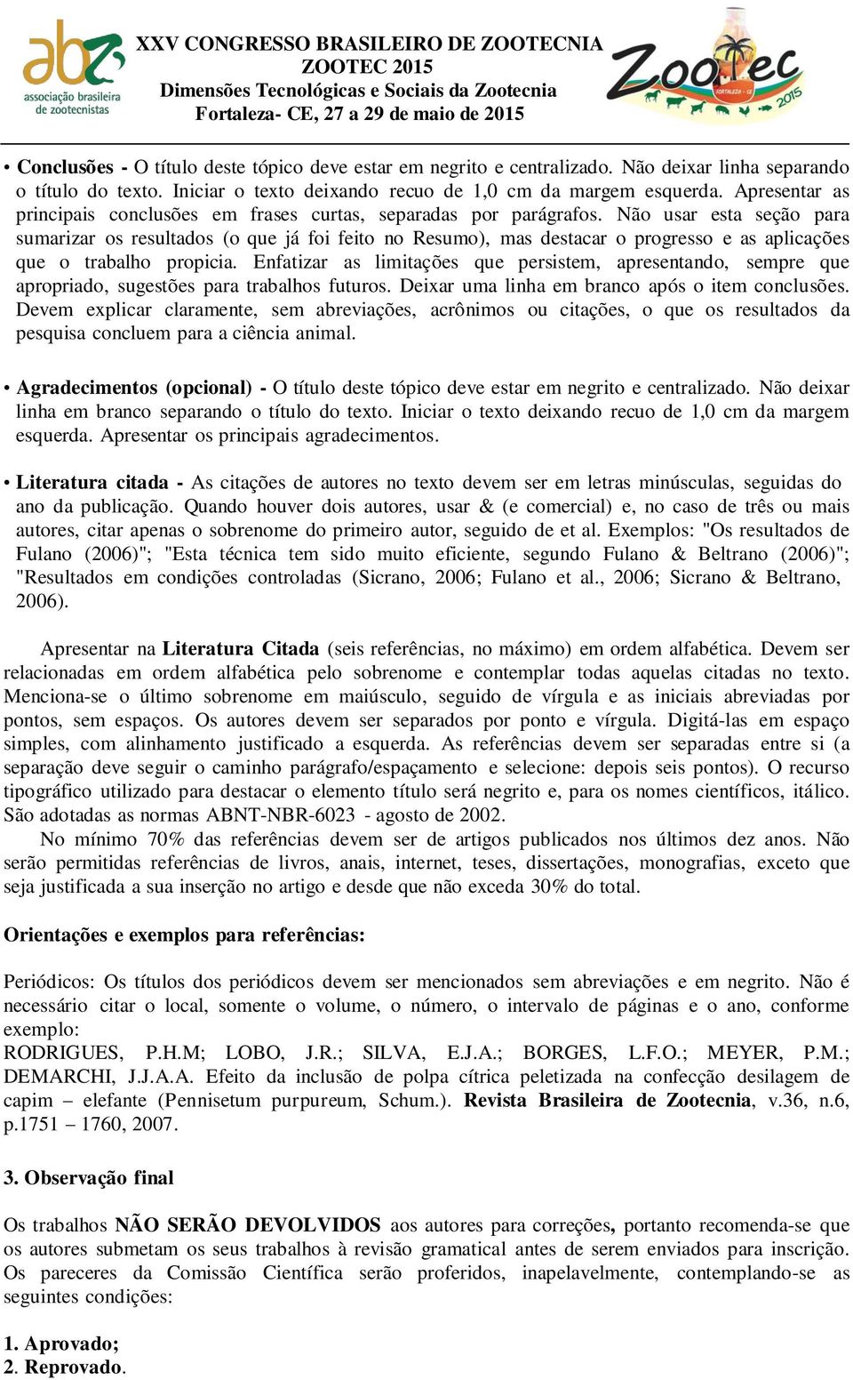 Não usar esta seção para sumarizar os resultados (o que já foi feito no Resumo), mas destacar o progresso e as aplicações que o trabalho propicia.