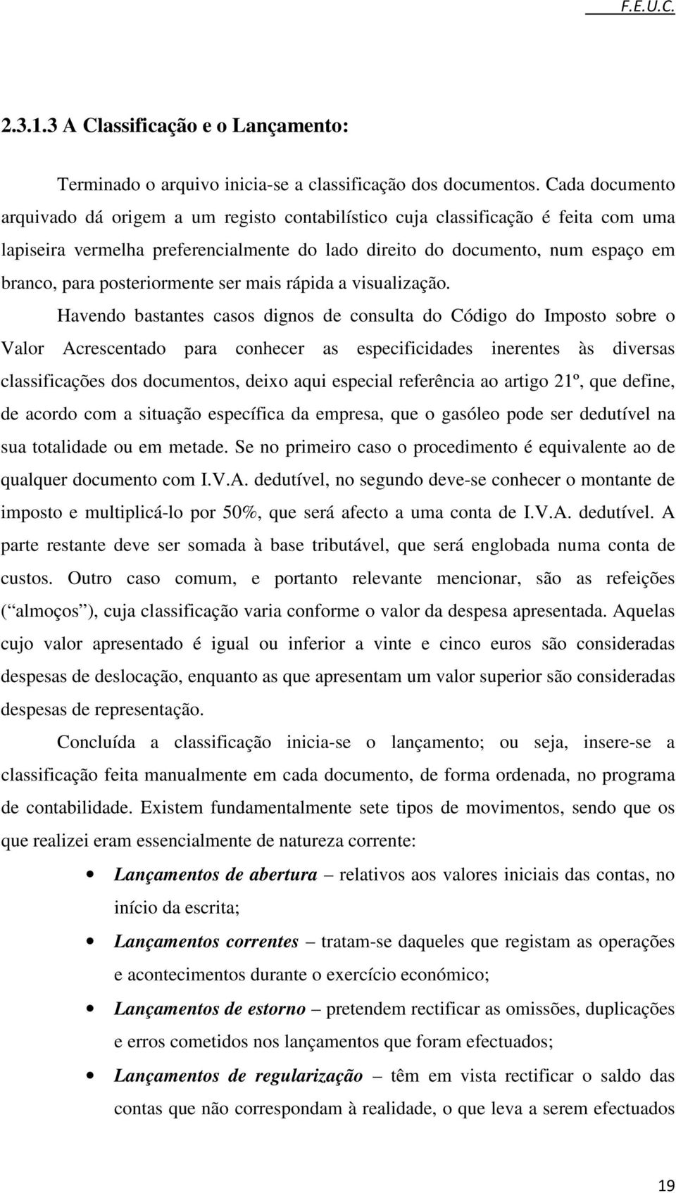 posteriormente ser mais rápida a visualização.