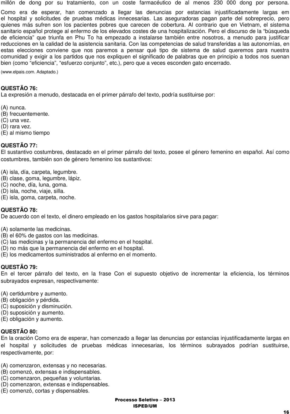 Las aseguradoras pagan parte del sobreprecio, pero quienes más sufren son los pacientes pobres que carecen de cobertura.