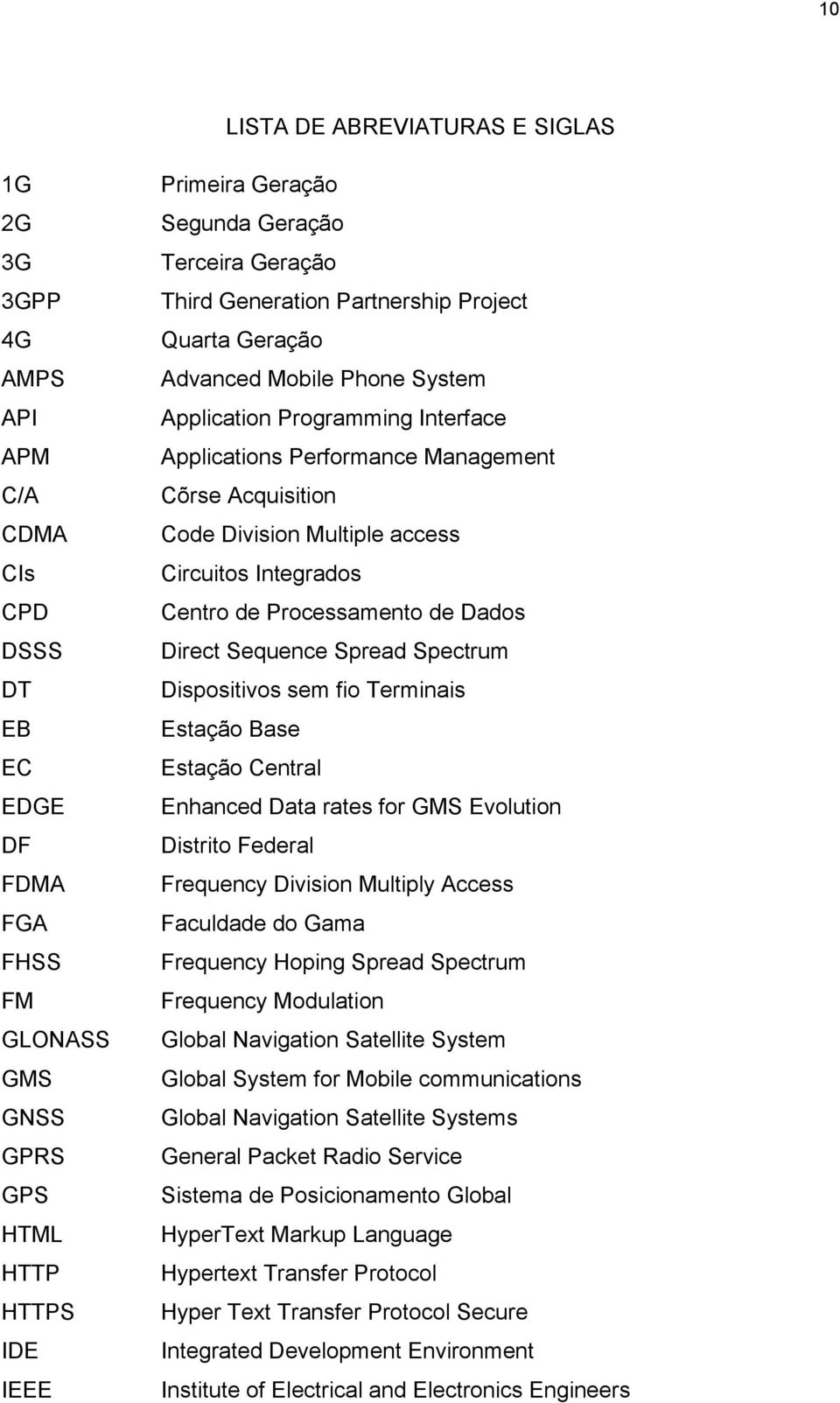 Division Multiple access Circuitos Integrados Centro de Processamento de Dados Direct Sequence Spread Spectrum Dispositivos sem fio Terminais Estação Base Estação Central Enhanced Data rates for GMS