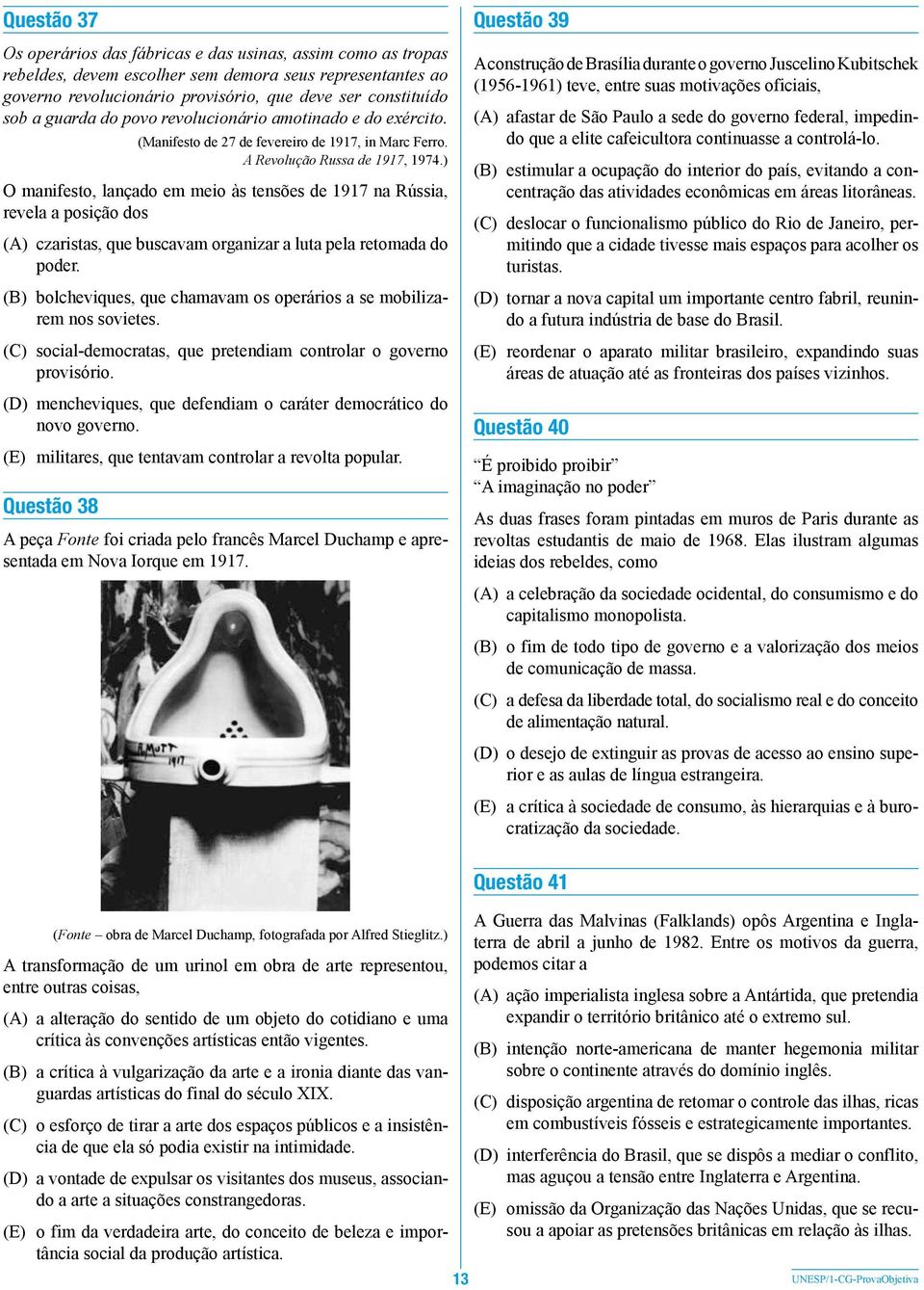 ) O manifesto, lançado em meio às tensões de 1917 na Rússia, revela a posição dos (A) czaristas, que buscavam organizar a luta pela retomada do poder.