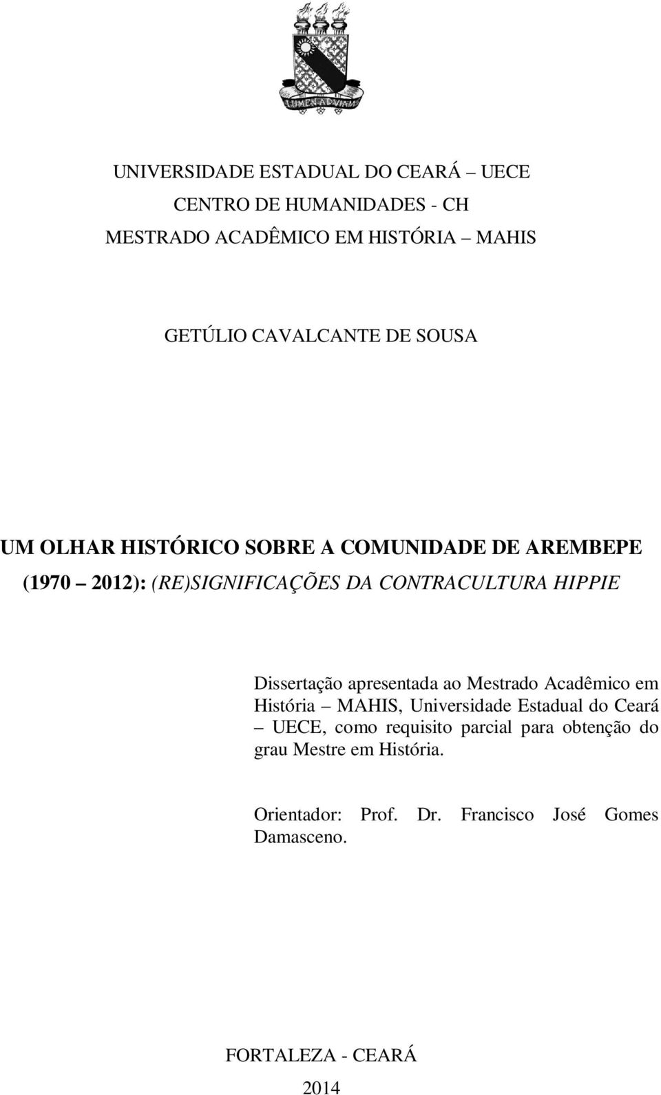 HIPPIE Dissertação apresentada ao Mestrado Acadêmico em História MAHIS, Universidade Estadual do Ceará UECE, como