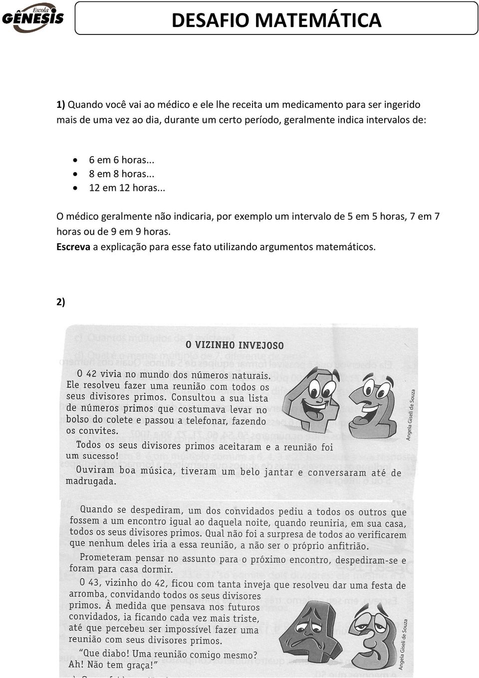 .. 8 em 8 horas... 12 em 12 horas.