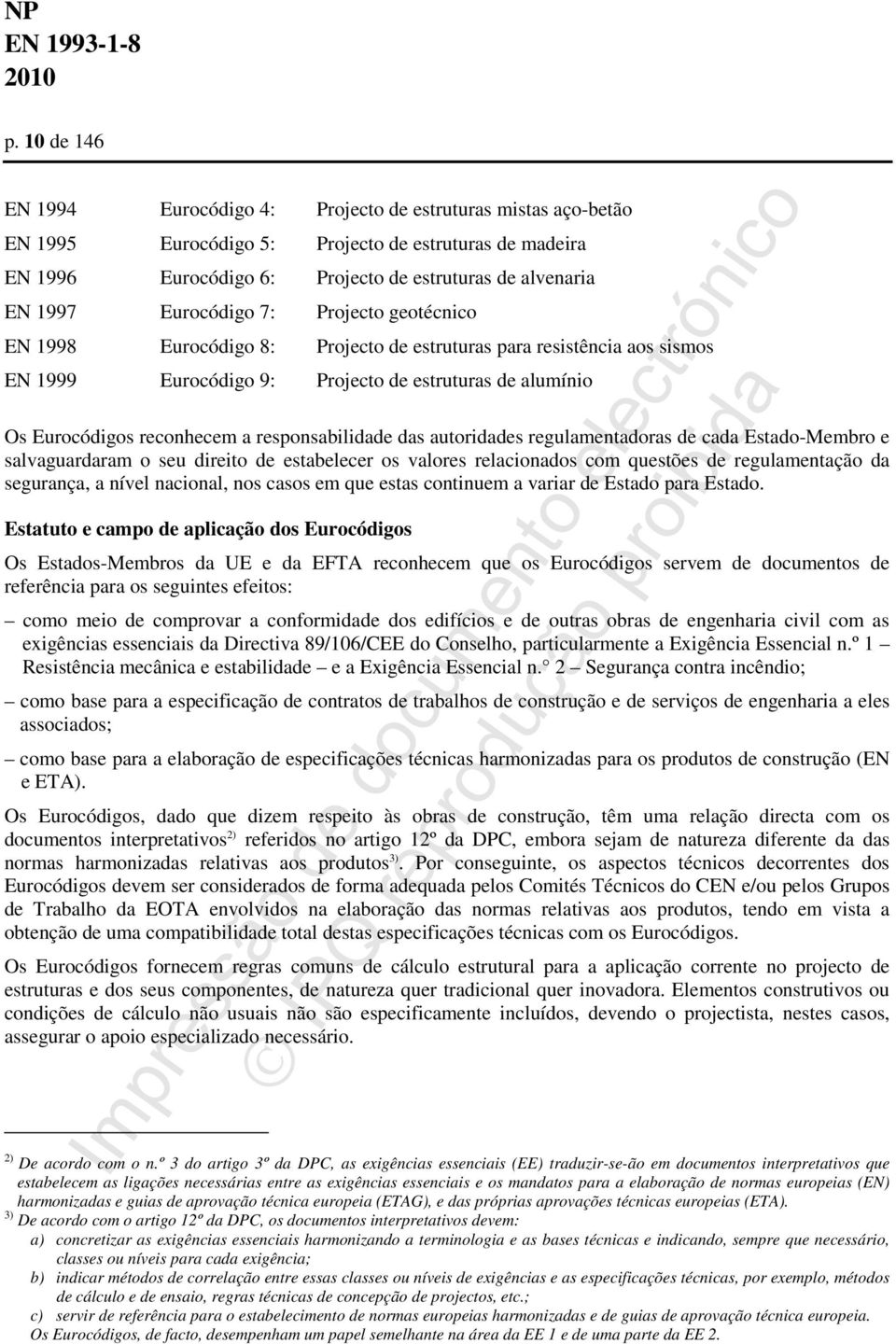 responsabilidade das autoridades regulamentadoras de cada Estado-Membro e salvaguardaram o seu direito de estabelecer os valores relacionados com questões de regulamentação da segurança, a nível